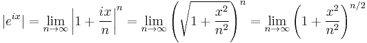 |e^{ix}| = \lim_{n\rightarrow\infty} \left| 1%2B \frac{ix}{n}\right|^n= \lim_{n\rightarrow\infty} \left(\sqrt{1 %2B \frac{x^2}{n^2}}\right)^n = \lim_{n\rightarrow\infty} \left(1 %2B \frac{x^2}{n^2}\right)^{n/2}