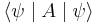 \langle\psi\mid A\mid\psi\rangle