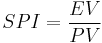 
\begin{align}
SPI = {EV\over PV}
\end{align}
