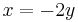 x = -2y\,