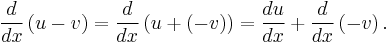  \frac{d}{dx}\left(u - v\right) = \frac{d}{dx}\left(u %2B (-v)\right) = \frac{du}{dx} %2B \frac{d}{dx}\left(-v\right). 