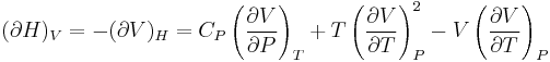  (\partial H)_V=-(\partial V)_H=C_P\left(\frac{\partial V}{\partial P}\right)_T%2BT\left(\frac{\partial V}{\partial T}\right)_P^2-V\left(\frac{\partial V}{\partial T}\right)_P