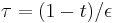 \tau  = (1 - t)/\epsilon