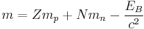 m = Z m_{p} %2B N m_{n} - \frac{E_{B}}{c^{2}}