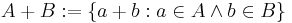 A %2B B�:= \{a %2B b: a \in A \and b \in B\}