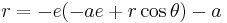  r = -e (-ae%2Br \cos \theta) - a\,\!