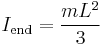 I_{\mathrm{end}} = \frac{m L^2}{3} \,\!