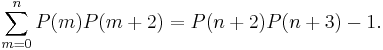 \sum_{m=0}^n P(m)P(m%2B2)=P(n%2B2)P(n%2B3)-1.