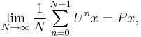  \lim_{N \to \infty} {1 \over N} \sum_{n=0}^{N-1} U^{n} x = P x,