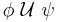 \phi ~\mathcal{U}~ \psi