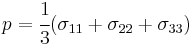 p=\cfrac{1}{3}({\sigma}_{11}%2B{\sigma}_{22}%2B{\sigma}_{33})