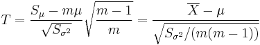 T=\frac{S_{\mu}-m\mu}{\sqrt{S_{\sigma^2}}}\sqrt\frac{m-1}{m}=\frac{\overline X-\mu}{\sqrt{S_{\sigma^2}/(m(m-1))}}