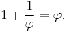  1 %2B \frac{1}{\varphi} = \varphi. 