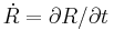 \dot{R} = \partial R / \partial t