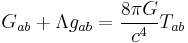 G_{ab} %2B \Lambda g_{ab} = {8 \pi G \over c^4} T_{ab}