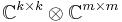 \mathbb{C} ^{k \times k} \otimes \mathbb{C} ^{m \times m}