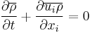 
\frac{\partial \overline{\rho}}{\partial t} %2B \frac{ \partial \overline{u_i \rho} }{\partial x_i} = 0
