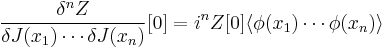 \frac{\delta^n Z}{\delta J(x_1) \cdots \delta J(x_n)}[0]=i^n Z[0] \langle\phi(x_1)\cdots \phi(x_n)\rangle