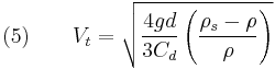  \quad (5) \qquad V_t = \sqrt{\frac{4 g d}{3 C_d} \left( \frac{\rho_s - \rho}{\rho} \right)} 