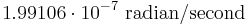 1.99106 \cdot 10^{-7}\ \text{radian/second} \,