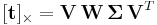  [\mathbf{t}]_{\times} = \mathbf{V} \, \mathbf{W} \, \mathbf{\Sigma} \, \mathbf{V}^{T} 