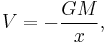 V = -\frac{GM}{x},