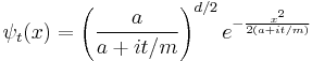  \psi_t(x) = \left({a \over a %2B i t/m}\right)^{d/2} e^{- {x^2\over 2(a %2B i t/m)} } \,