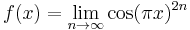 f(x)=\lim_{n\rightarrow\infty} \cos (\pi x)^{2n}