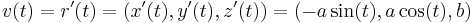 v(t) = r'(t) = (x'(t), y'(t), z'(t)) = (-a \sin(t), a \cos(t), b)\,