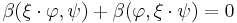 \beta(\xi\cdot\varphi,\psi) %2B \beta(\varphi,\xi\cdot\psi) = 0