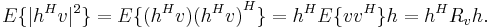 \ E\{ |h^Hv|^2 \} = E\{ (h^Hv){(h^Hv)}^H \} = h^H E\{vv^H\} h = h^HR_vh.\,
