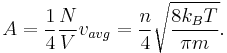 A = \frac{1}{4}\frac{N}{V} v_{avg} = \frac{n}{4} \sqrt{\frac{8 k_{B} T}{\pi m}} . \,