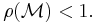 \rho(\mathcal M)<1.