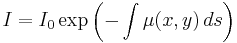 I = I_0\exp\left({-\int\mu(x,y)\,ds}\right)