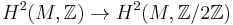 H^2(M, \Z) \rightarrow H^2(M, \Z/2\Z)