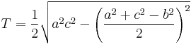 T=\frac1{2}\sqrt{a^2c^2-\left(\frac{a^2%2Bc^2-b^2}{2}\right)^2}