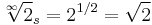 \sqrt[\infty]{2}_s = 2^{1/2} = \sqrt{2}