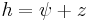 h = \psi %2B z \,