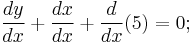 \frac{dy}{dx} %2B \frac{dx}{dx} %2B \frac{d}{dx}(5) = 0;