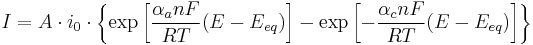  I = A \cdot i_0 \cdot \left\{ \exp \left[ \frac { \alpha_a nF } {RT} (E - E_{eq}) \right] - \exp \left[ - { \frac { \alpha_c nF } {RT}} (E - E_{eq}) \right] \right\} 