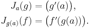 \begin{align}
J_a(g) &= \begin{pmatrix} g'(a) \end{pmatrix}, \\
J_{g(a)}(f) &= \begin{pmatrix} f'(g(a)) \end{pmatrix}.
\end{align}