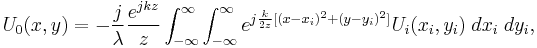  U_0(x,y) = - \frac{j}{\lambda} \frac{e^{jkz}}{z} \int_{-\infty}^\infty \int_{-\infty}^{\infty} e^{j \frac{k}{2z}  [ (x-x_i)^2 %2B(y-y_i)^2 ] } U_i(x_i,y_i) \; dx_i\; dy_i, 