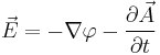 \vec E=-\nabla\varphi -\frac{\partial \vec A}{\partial t}