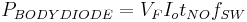 P_{BODYDIODE} = V_F I_o t_{NO} f_{SW}