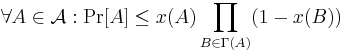  \forall A \in \mathcal{A}�: \Pr[A] \leq x(A) \prod_{B \in \Gamma(A)} (1-x(B)) 