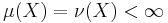 \mu ( X ) = \nu ( X ) < \infty