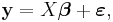 \mathbf{y} = X \boldsymbol \beta  %2B \boldsymbol \varepsilon,