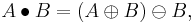 A\bullet B = (A\oplus B)\ominus B, \, 