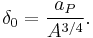 \delta_{0} = \frac{a_{P}}{A^{3/4}}.