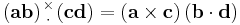  \left(\mathbf{ab}\right)
\!\!\!\begin{array}{c}
 _\times  \\
 ^\cdot
\end{array}\!\!\!
\left(\mathbf{cd}\right)=\left(\mathbf{a}\times\mathbf{c}\right)\left(\mathbf{b}\cdot\mathbf{d}\right)